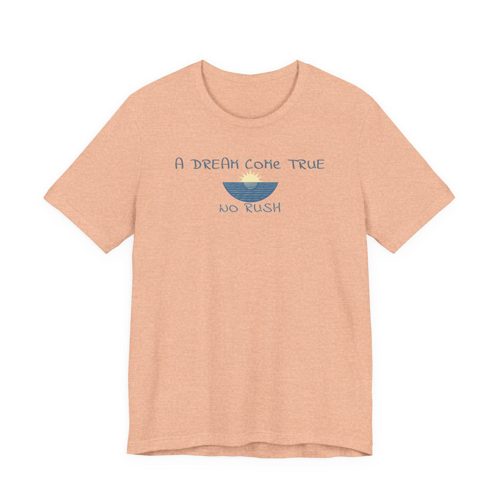 A DREAM COME TRUE T - SHIRT - NO RUSH beach graphic tee Marequi Club