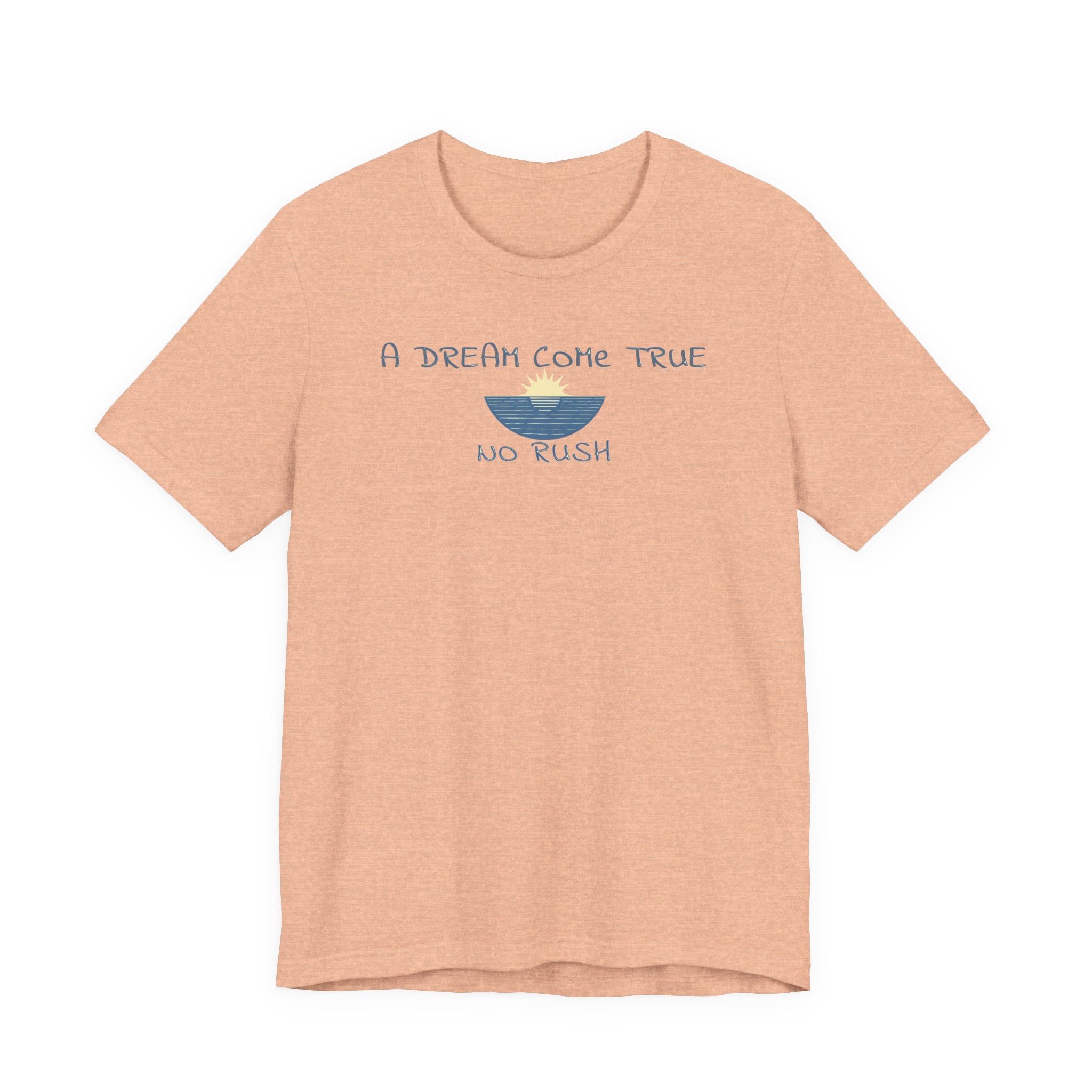 A DREAM COME TRUE T - SHIRT - NO RUSH beach graphic tee Marequi Club