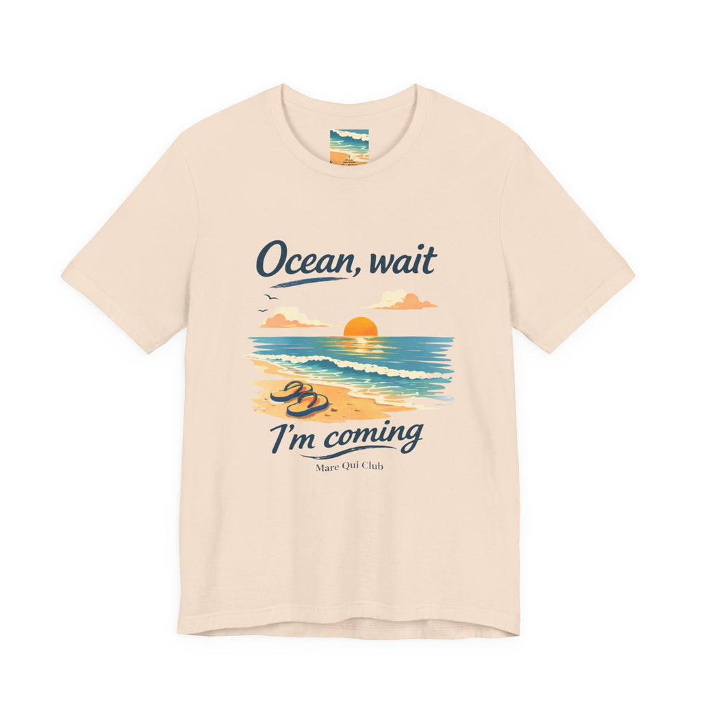 Ocean, Wait I’m Coming Beach Graphic T-Shirt MARE QUI CLUB