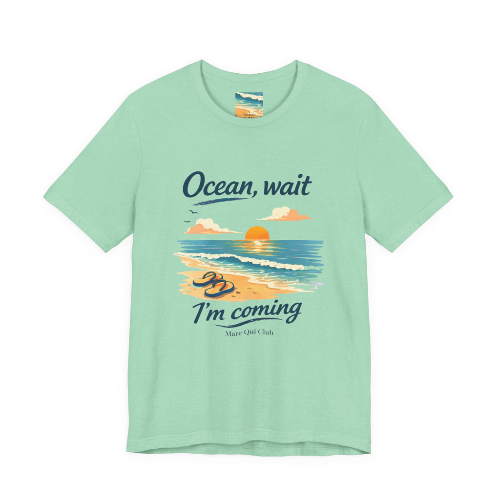 Ocean, Wait I’m Coming Beach Graphic T-Shirt MARE QUI CLUB