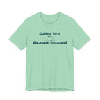 Coffee First, Ocean Second Tee — Coastal Coffee Lover T-Shirt beach graphic tee Marequi Club