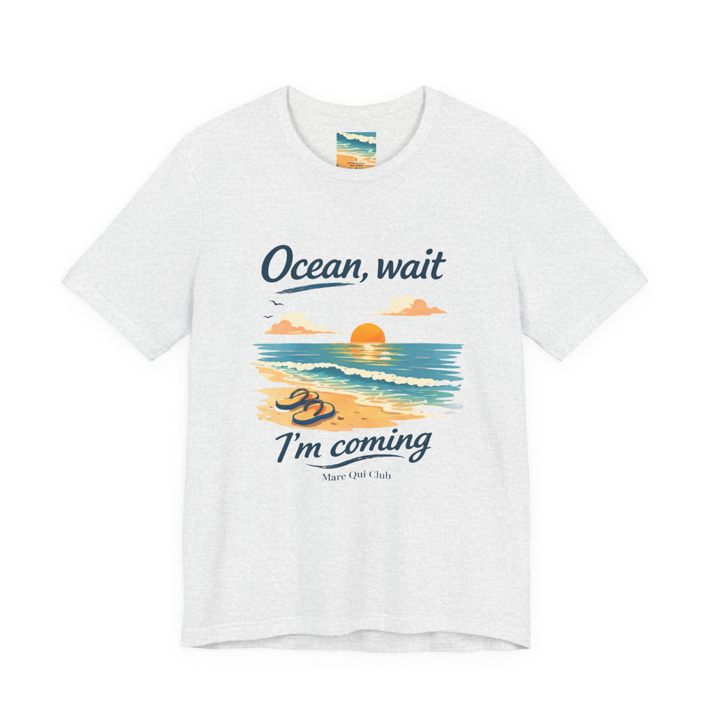 Ocean, Wait I’m Coming Beach Graphic T-Shirt MARE QUI CLUB