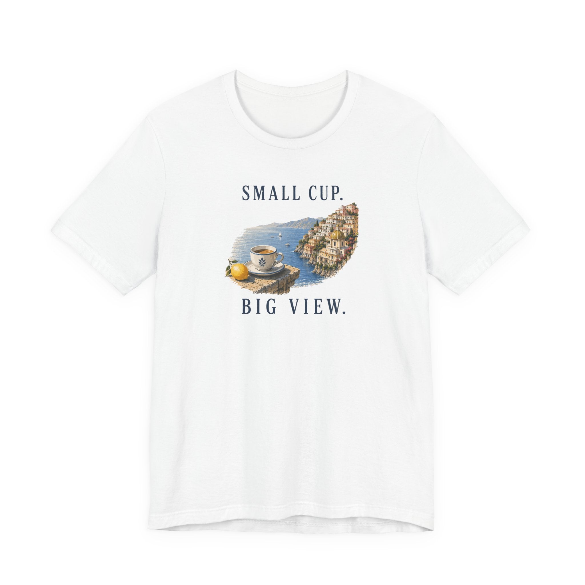 Small Cup. Big View. Positano Coffee T-Shirt Amalfi Coast Italy graphic tee Marequi Club