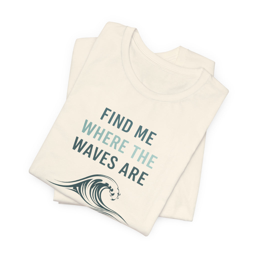 FIND ME WHERE THE WAVES ARE T - SHIRT beach graphic tee Marequi Club