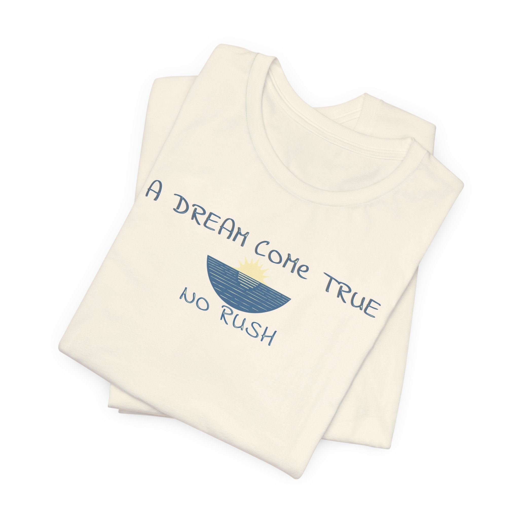A DREAM COME TRUE T - SHIRT - NO RUSH beach graphic tee Marequi Club