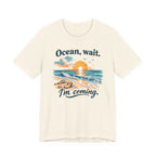 Ocean Wait I'm Coming beach sunset ocean graphic t-shirt design