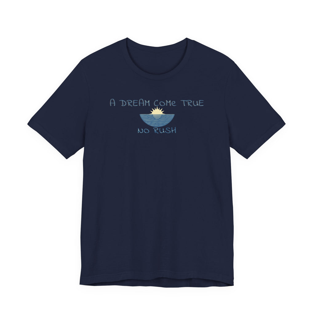 A DREAM COME TRUE T - SHIRT - NO RUSH beach graphic tee Marequi Club