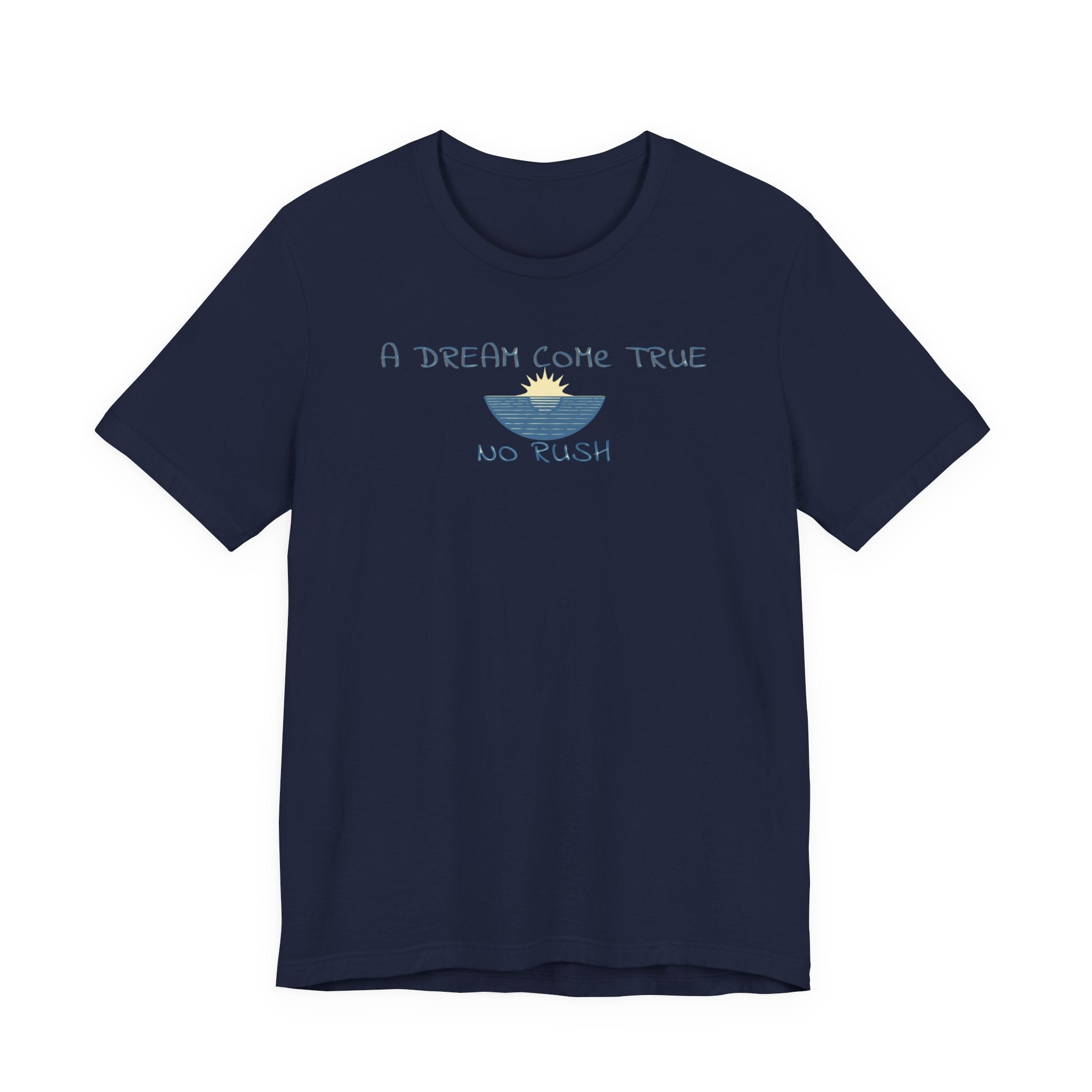 A DREAM COME TRUE T - SHIRT - NO RUSH beach graphic tee Marequi Club