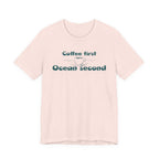 Coffee First, Ocean Second Tee — Coastal Coffee Lover T-Shirt beach graphic tee Marequi Club