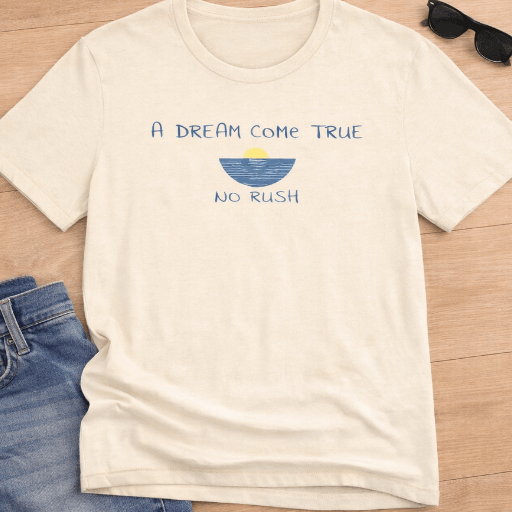 A DREAM COME TRUE T - SHIRT - NO RUSH beach graphic tee Marequi Club