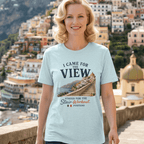 I Came for the View - Positano Italy T-Shirt beach graphic tee Marequi Club
