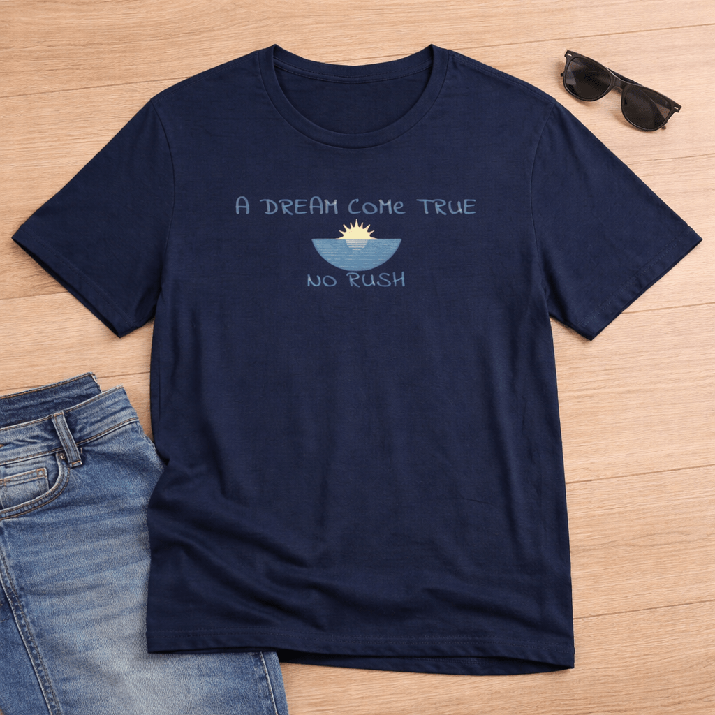 A DREAM COME TRUE T - SHIRT - NO RUSH beach graphic tee Marequi Club